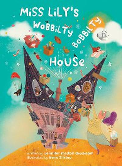 Miss Lily’s Wobbilty Bobbilty House