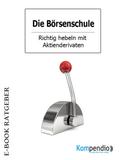 Die Börsenschule: Aktiengeschäfte
