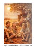Quand l’enfance faconne une vie