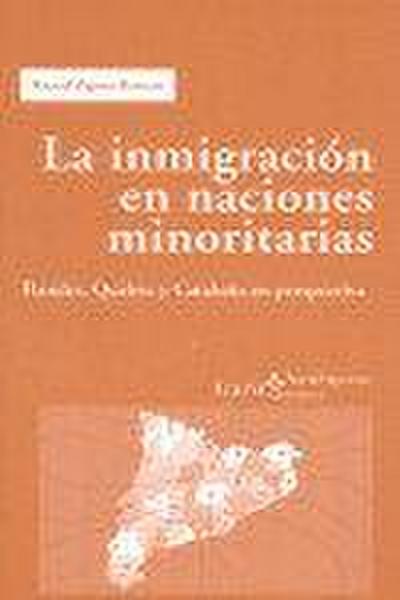 La inmigración en naciones minoritarias : Flandes, Quebec y Cataluña en perspectiva