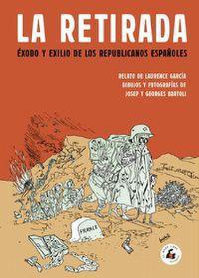 La retirada : éxodo y exilio de los republicanos españoles