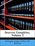 Oeuvres Complètes, Volume 2 - Georges Louis Leclerc De Buffon