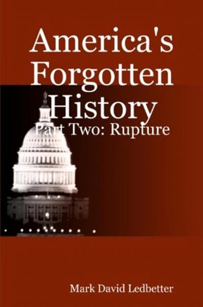 America’s Forgotten History, Part Two: Rupture