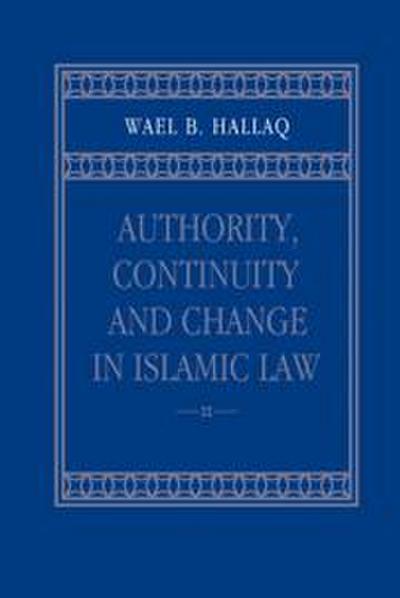 Authority, Continuity and Change in Islamic Law