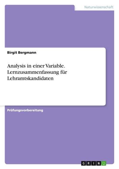 Analysis in einer Variable. Lernzusammenfassung für Lehramtskandidaten