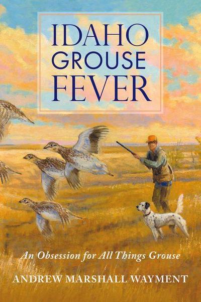 Idaho Grouse Fever