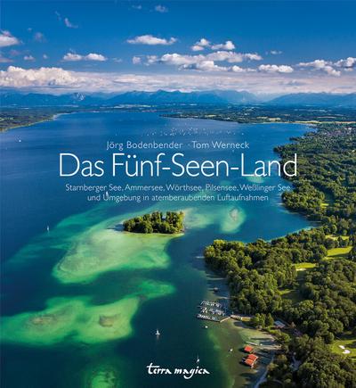 Das Fünf-Seen-Land: Starnberger See, Ammersee, Wörthsee, Pilsensee, Weßlinger See und Umgebung. Deutsch/English
