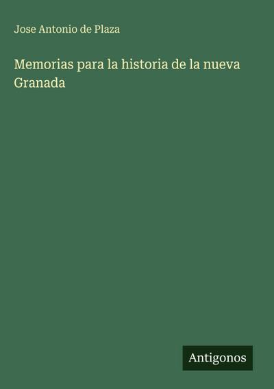 Memorias para la historia de la nueva Granada