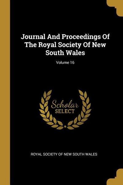 Journal And Proceedings Of The Royal Society Of New South Wales; Volume 16