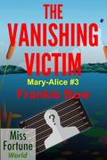 The Vanishing Victim (Miss Fortune World: The Mary-Alice Files, #3)