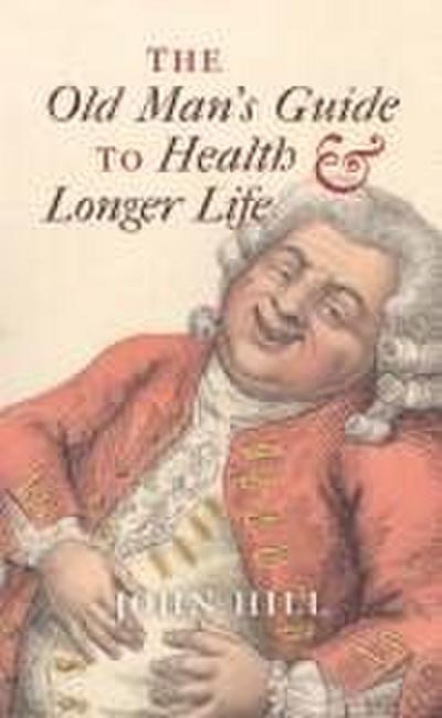 The Old Man’s Guide to Health and Longer Life