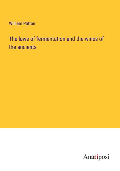 The laws of fermentation and the wines of the ancients