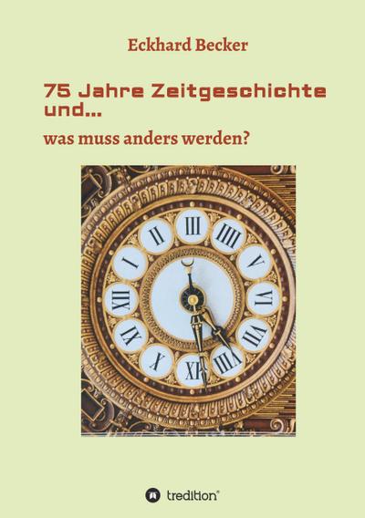 75 Jahre Zeitgeschichte und...