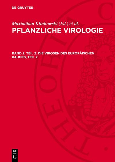 Pflanzliche Virologie, Band 2, Teil 2, Die Virosen des europäischen Raumes, Teil 2