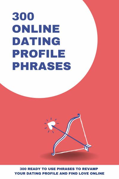 300 Online Dating Profile Phrases (Phrasebooks)
