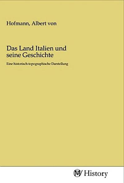 Das Land Italien und seine Geschichte