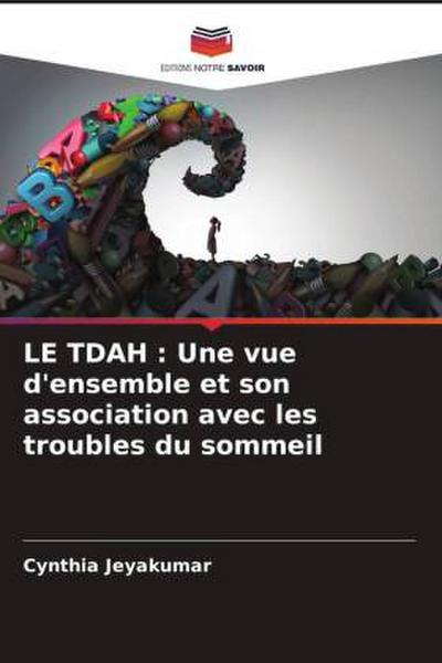 LE TDAH : Une vue d’ensemble et son association avec les troubles du sommeil