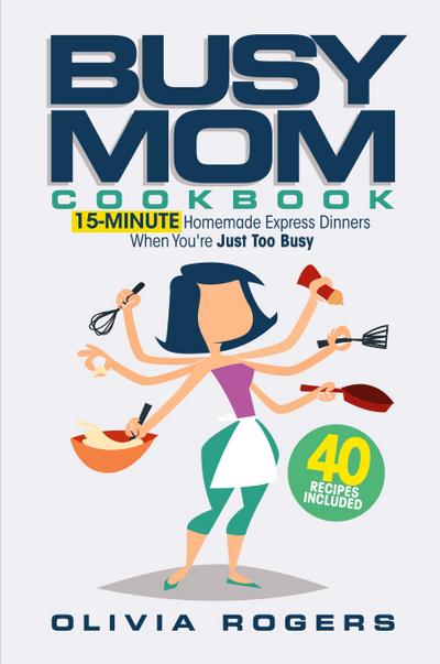 The Busy Mom Cookbook