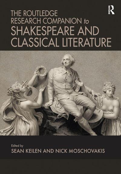 The Routledge Research Companion to Shakespeare and Classical Literature