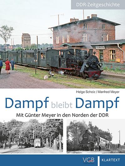 Dampf bleibt Dampf 2: Mit Günter Meyer in den Norden der DDR