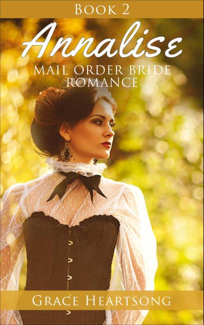 Mail Order Bride: Annalise - Book 2 (Mail Order Bride Series: Annalise, #2)