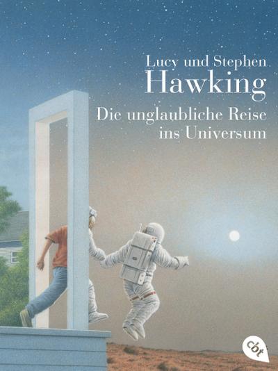 Die unglaubliche Reise ins Universum (Die "Universum"-Reihe (Kinderbücher), Band 2)