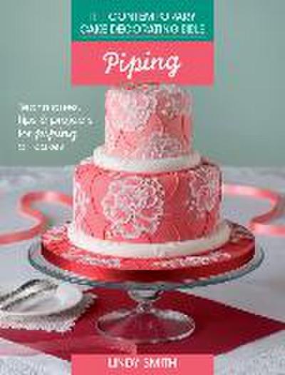 The Contemporary Cake Decorating Bible