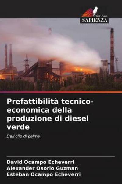 Prefattibilità tecnico-economica della produzione di diesel verde
