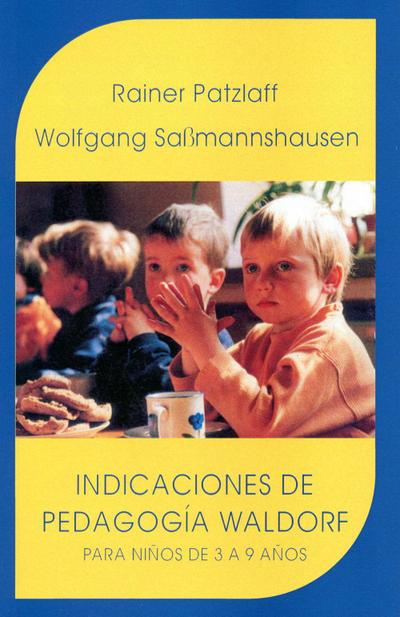 Indicaciones de la pedagogía Waldorf : para niños de 3 a 9 años