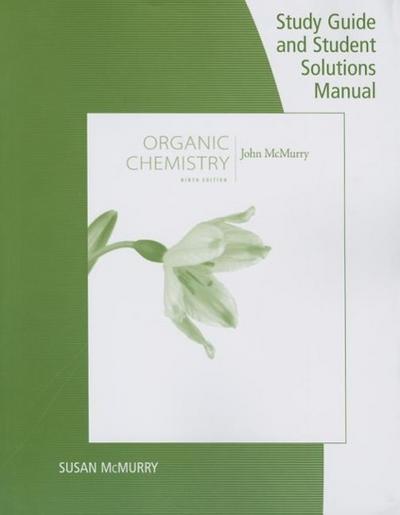 Study Guide with Student Solutions Manual for McMurry’s Organic Chemistry, 9th