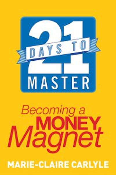 21 Days to Master Becoming a Money Magnet