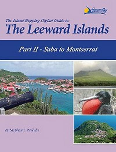 The Island Hopping Digital Guide to the Leeward Islands - Part II - Saba to Montserrat