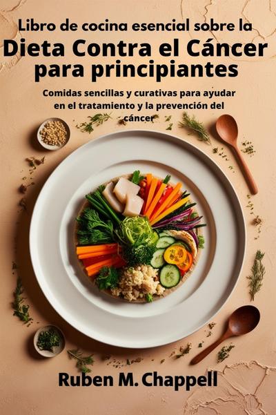 Libro de cocina esencial sobre la dieta contra el cáncer para principiantes