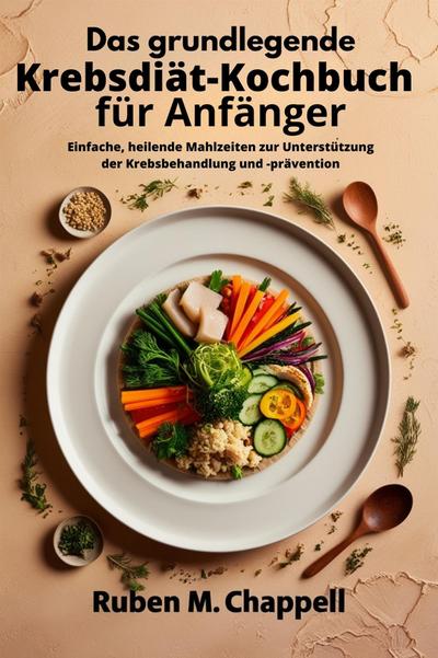 Das grundlegende Krebsdiät-Kochbuch für Anfänger