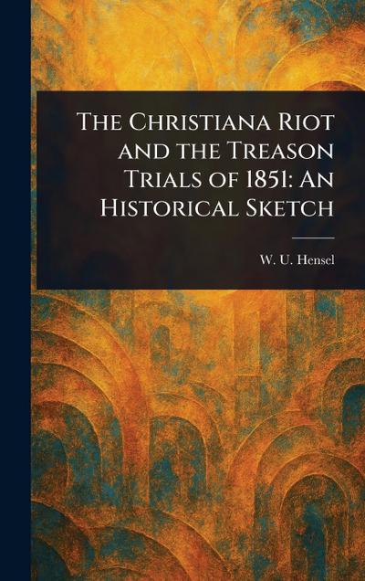 The Christiana Riot and the Treason Trials of 1851