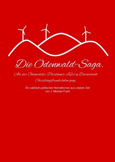 Die Odenwald-Saga: ALS DER ODENWÄLDER PARDONNER KARL IN DARMSTADT CHRISTAGSFREUDE HOLEN GING.