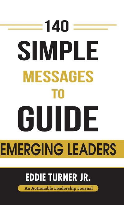 140 Simple Messages To Guide Emerging Leaders