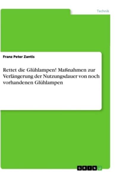 Rettet die Glühlampen! Maßnahmen zur Verlängerung der Nutzungsdauer von noch vorhandenen Glühlampen