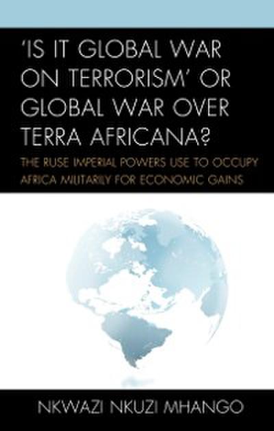 ’Is It Global War on Terrorism’ or Global War over Terra Africana?