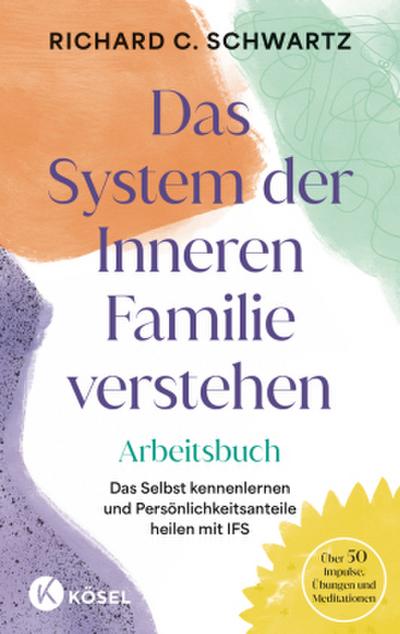 Das System der Inneren Familie verstehen - Arbeitsbuch