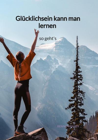 Glücklichsein kann man lernen - so geht’s