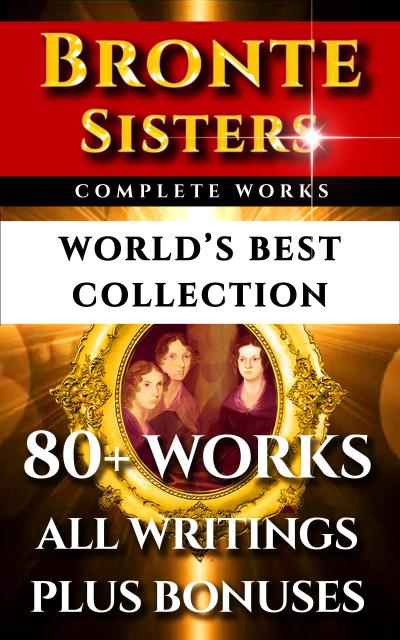 Bronte Sisters Complete Works - World’s Best Collection