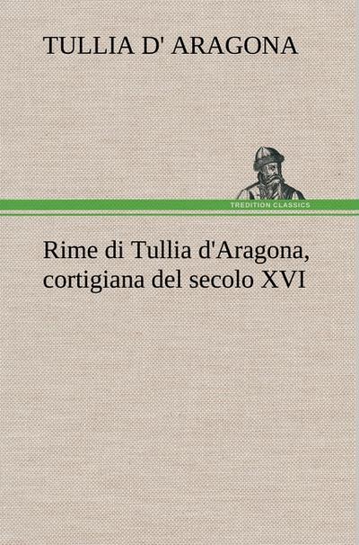 Rime di Tullia d’Aragona, cortigiana del secolo XVI