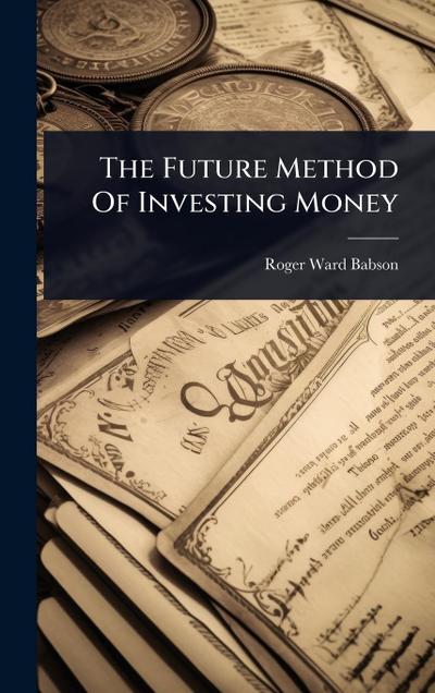 The Future Method Of Investing Money