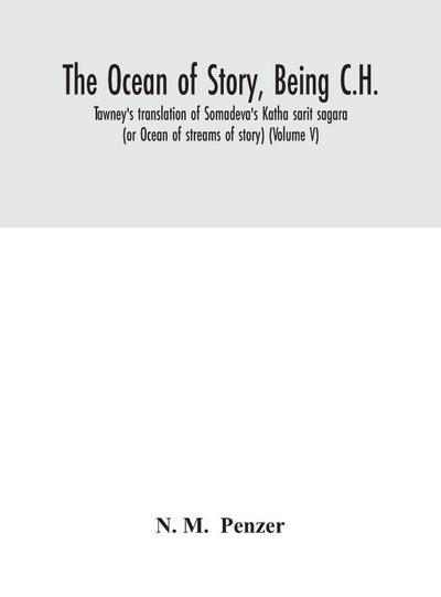 The ocean of story, being C.H. Tawney’s translation of Somadeva’s Katha sarit sagara (or Ocean of streams of story) (Volume V)