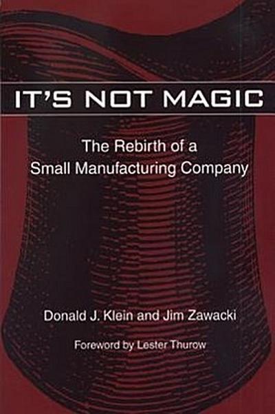 It’s Not Magic: The Rebirth of a Small Manufacturing Company