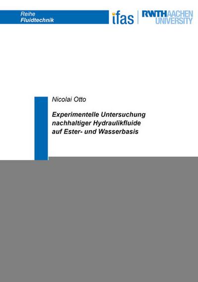 Experimentelle Untersuchung nachhaltiger Hydraulikfluide auf Ester- und Wasserbasis