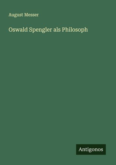 Oswald Spengler als Philosoph
