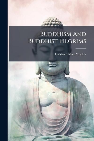 Buddhism And Buddhist Pilgrims