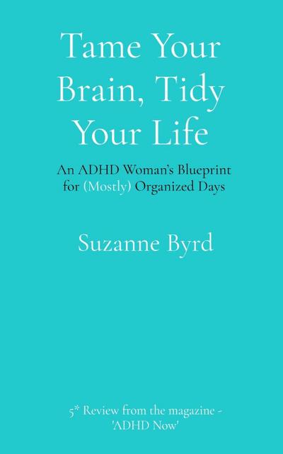 Tame Your Brain, Tidy Your Life